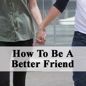 how-to-be-a-better-friend