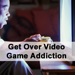 get-over-video-game-addicti